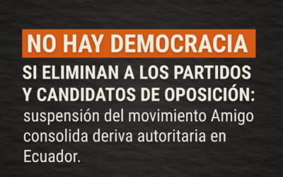 NO HAY DEMOCRACIA SI ELIMINAN A LOS PARTIDOS Y CANDIDATOS DE OPOSICIÓN
